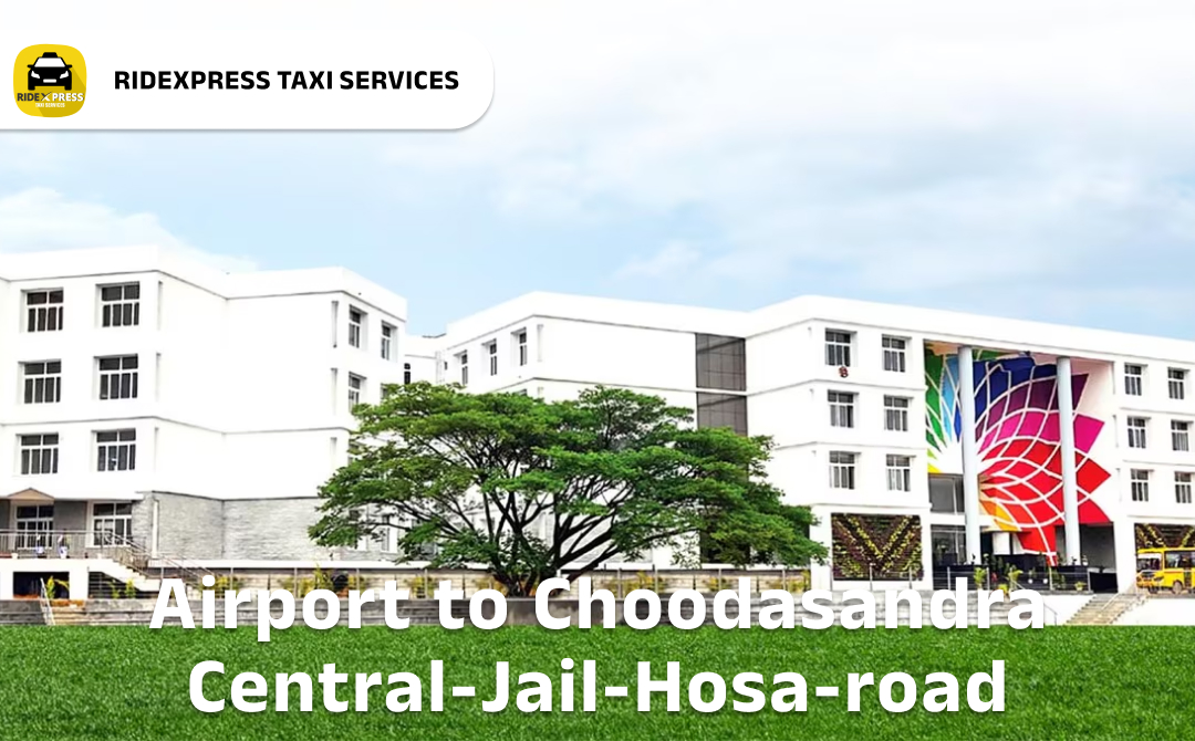 choodasandra-central-jail-hosa-road-airport-round-trip-taxi