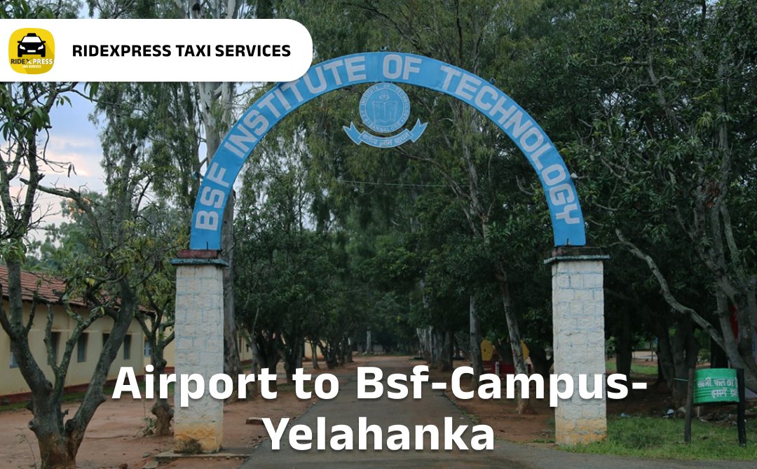 bsf-campus-yelahanka-airport-pickup-taxi