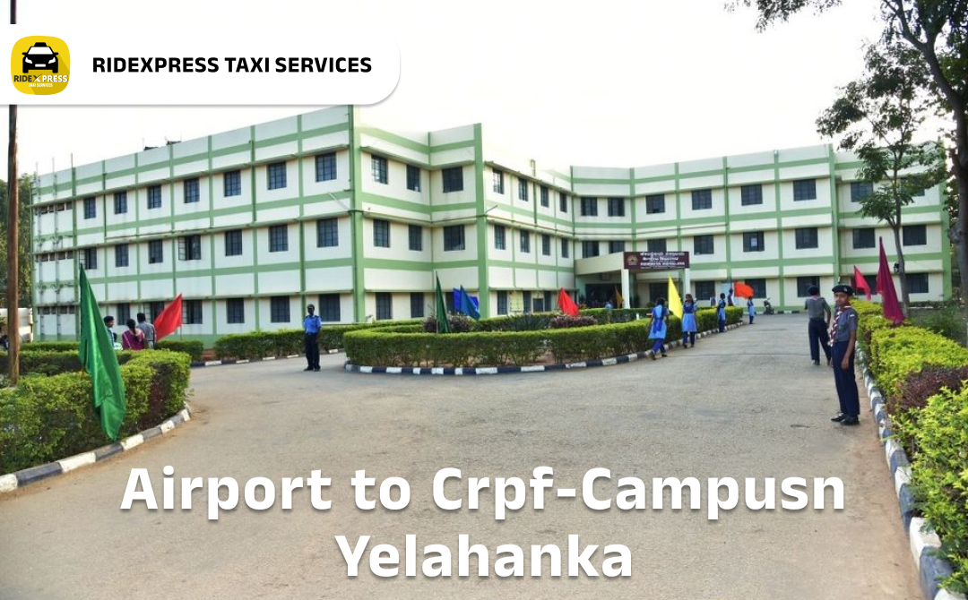 crpf-campus-yelahanka-airport-pickup-taxi