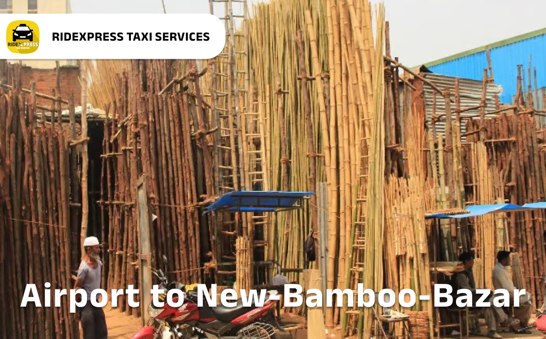 new-bamboo-bazar-airport-pickup-taxi